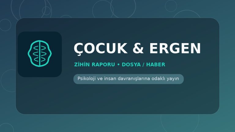 Çocuk & Ergen - Zihin Raporu