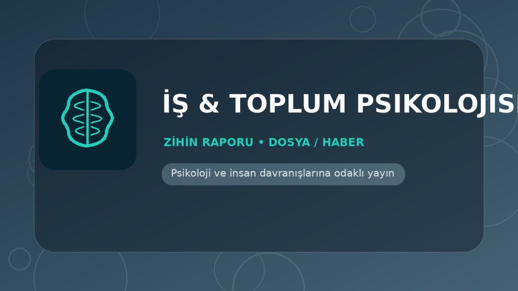 İş & Toplum Psikolojisi - Zihin Raporu