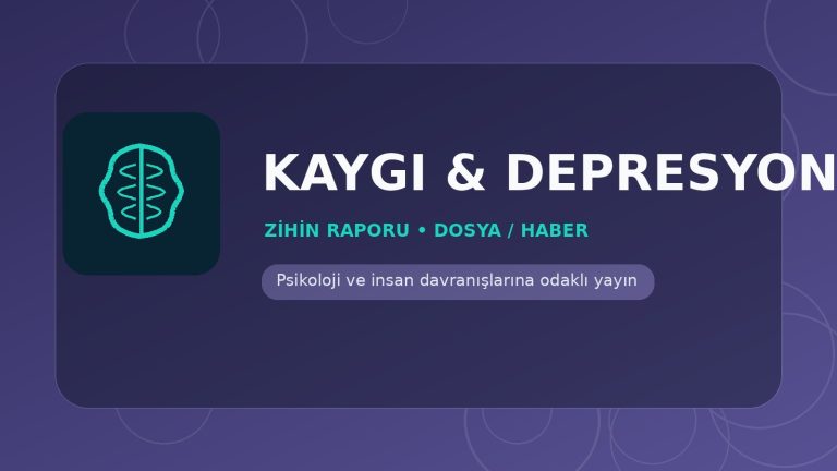 Kaygı & Depresyon - Zihin Raporu