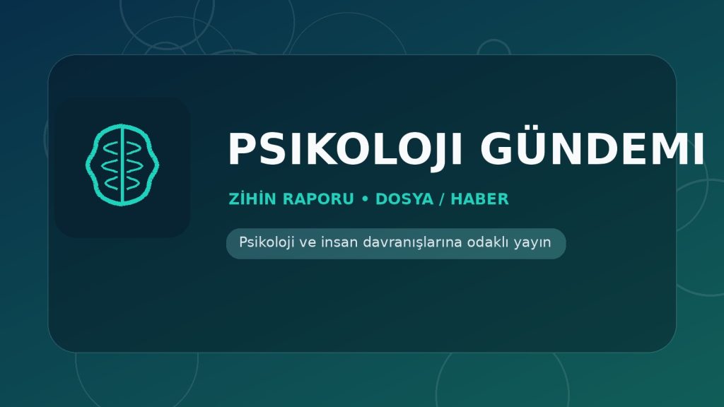 Psikoloji Gündemi - Zihin Raporu