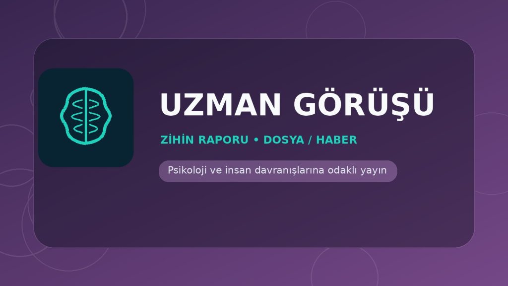 Uzman Görüşü - Zihin Raporu