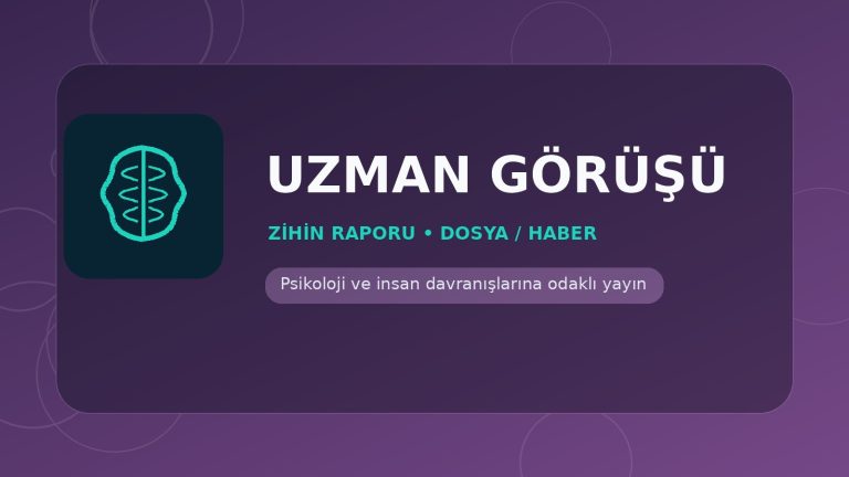 Uzman Görüşü - Zihin Raporu